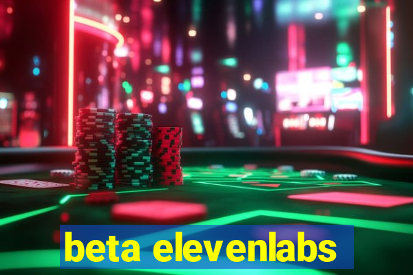 beta elevenlabs